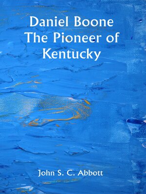 cover image of Daniel Boone the Pioneer of Kentucky